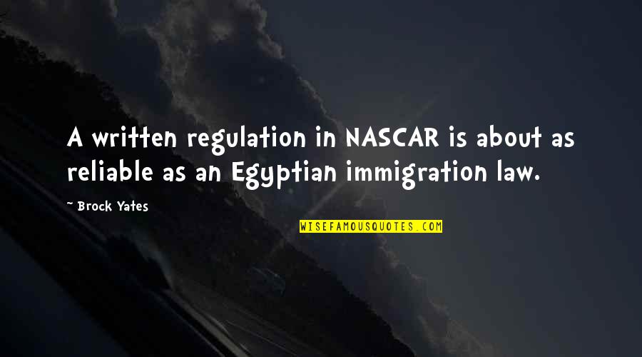 Reliable Quotes By Brock Yates: A written regulation in NASCAR is about as
