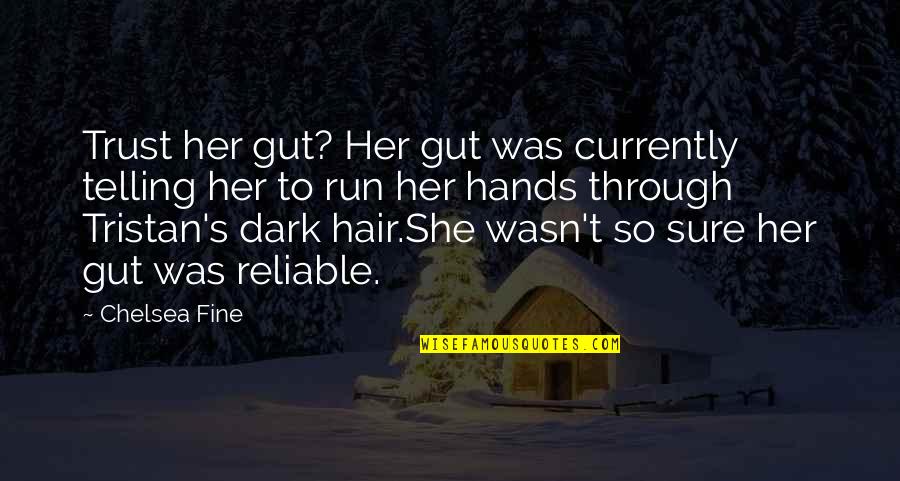 Reliable Quotes By Chelsea Fine: Trust her gut? Her gut was currently telling