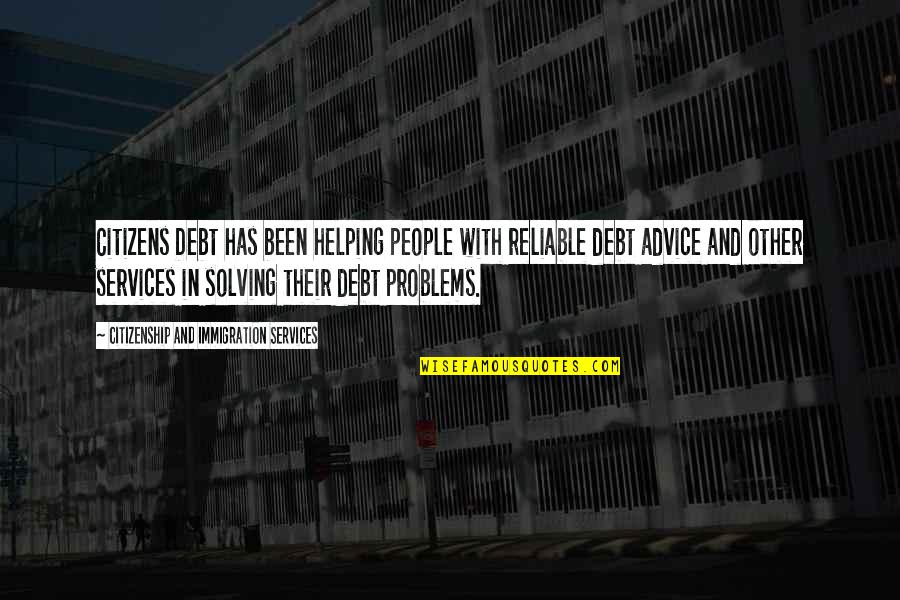 Reliable Quotes By Citizenship And Immigration Services: Citizens Debt has been helping people with reliable