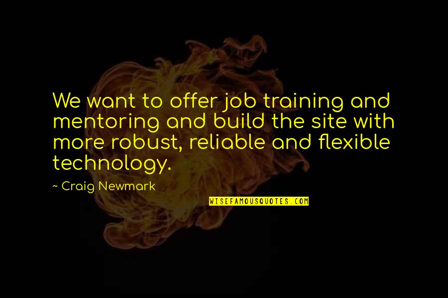 Reliable Quotes By Craig Newmark: We want to offer job training and mentoring