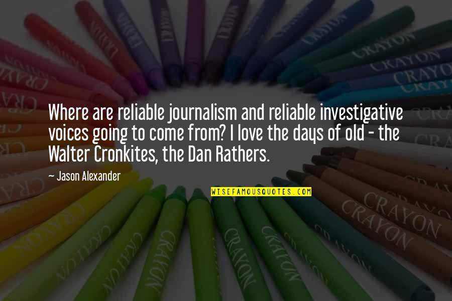 Reliable Quotes By Jason Alexander: Where are reliable journalism and reliable investigative voices