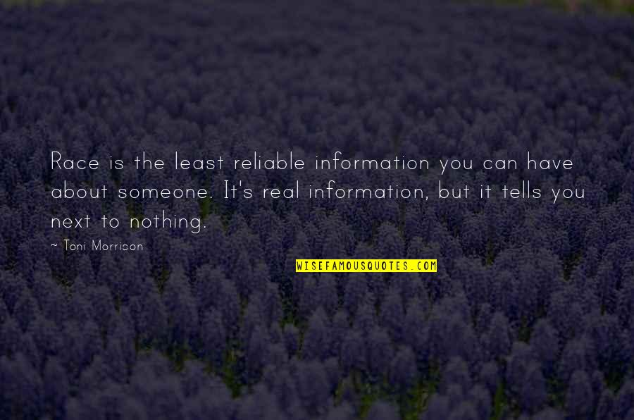 Reliable Quotes By Toni Morrison: Race is the least reliable information you can