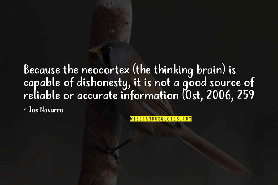 Reliable Source Quotes By Joe Navarro: Because the neocortex (the thinking brain) is capable