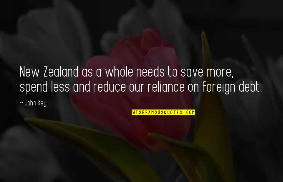 Reliance Quotes By John Key: New Zealand as a whole needs to save