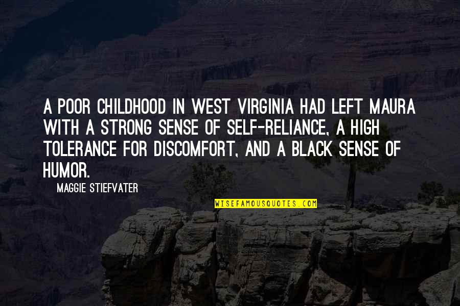 Reliance's Quotes By Maggie Stiefvater: A poor childhood in West Virginia had left