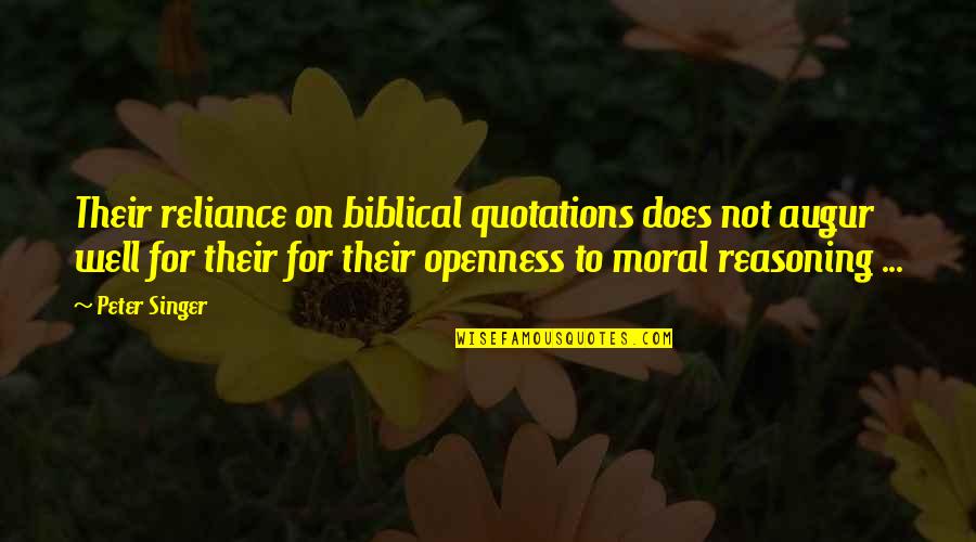 Reliance's Quotes By Peter Singer: Their reliance on biblical quotations does not augur