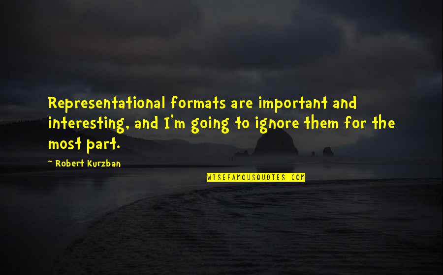 Reliant Energy Quotes By Robert Kurzban: Representational formats are important and interesting, and I'm