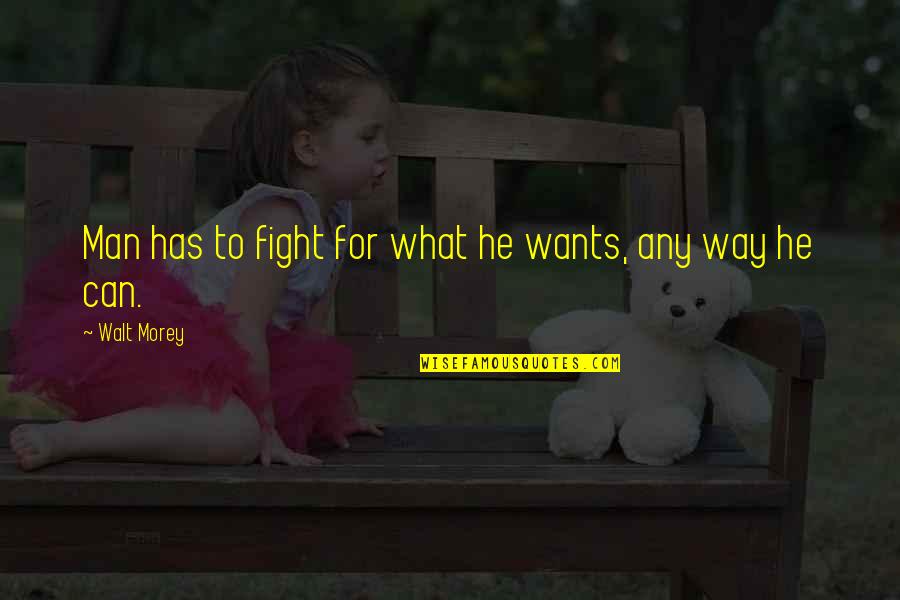 Relicario In English Quotes By Walt Morey: Man has to fight for what he wants,