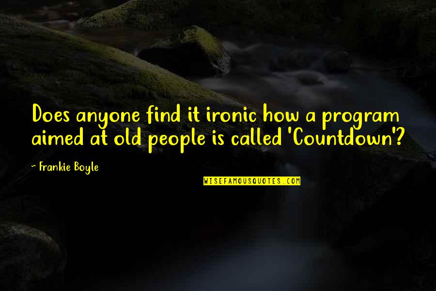 Relicha Quotes By Frankie Boyle: Does anyone find it ironic how a program