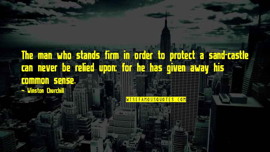 Relied Quotes By Winston Churchill: The man who stands firm in order to