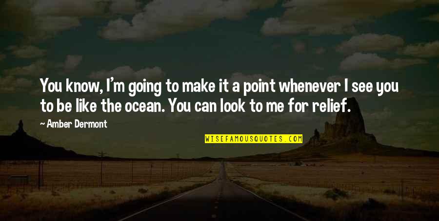 Relief Ie Quotes By Amber Dermont: You know, I'm going to make it a Relief Ie Quotes By Amber Dermont: You know, I'm going to make it a