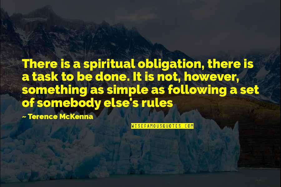 Relief Operations Quotes By Terence McKenna: There is a spiritual obligation, there is a