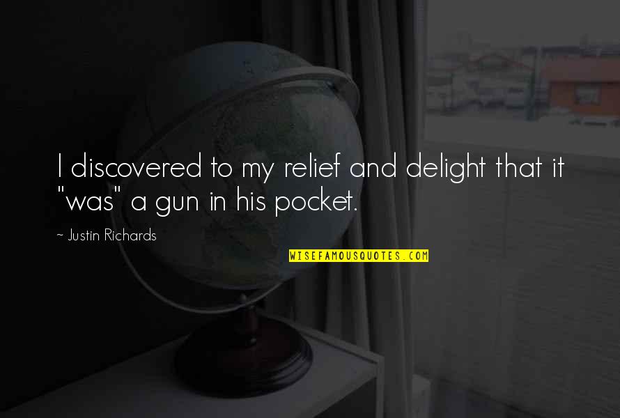 Relief Quotes By Justin Richards: I discovered to my relief and delight that