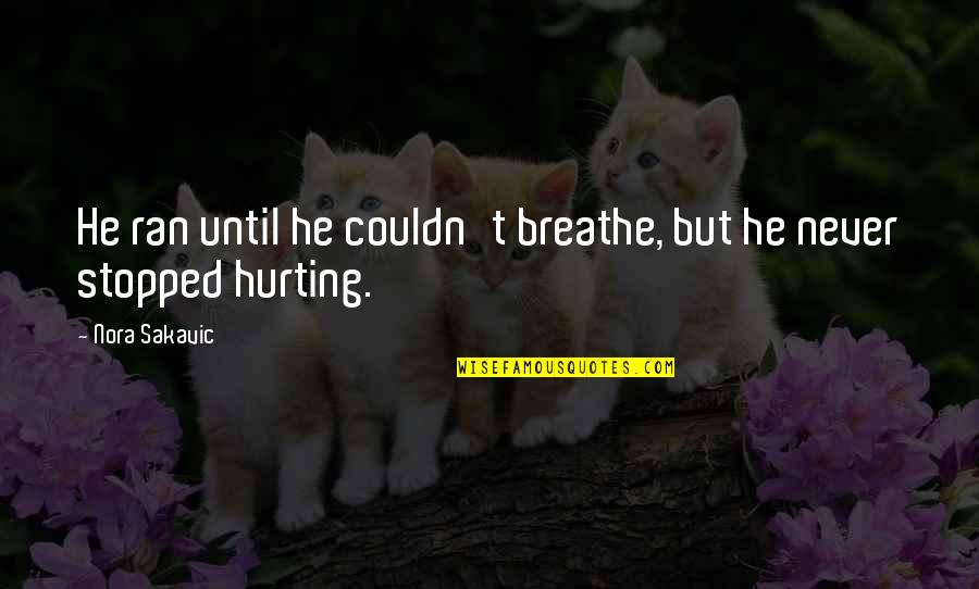 Reliefinpak Quotes By Nora Sakavic: He ran until he couldn't breathe, but he