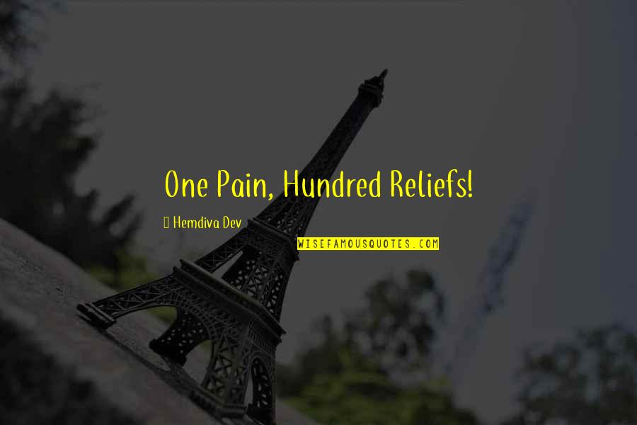 Reliefs Quotes By Hemdiva Dev: One Pain, Hundred Reliefs!