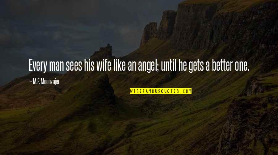 Relier Pictogramme Quotes By M.F. Moonzajer: Every man sees his wife like an angel;