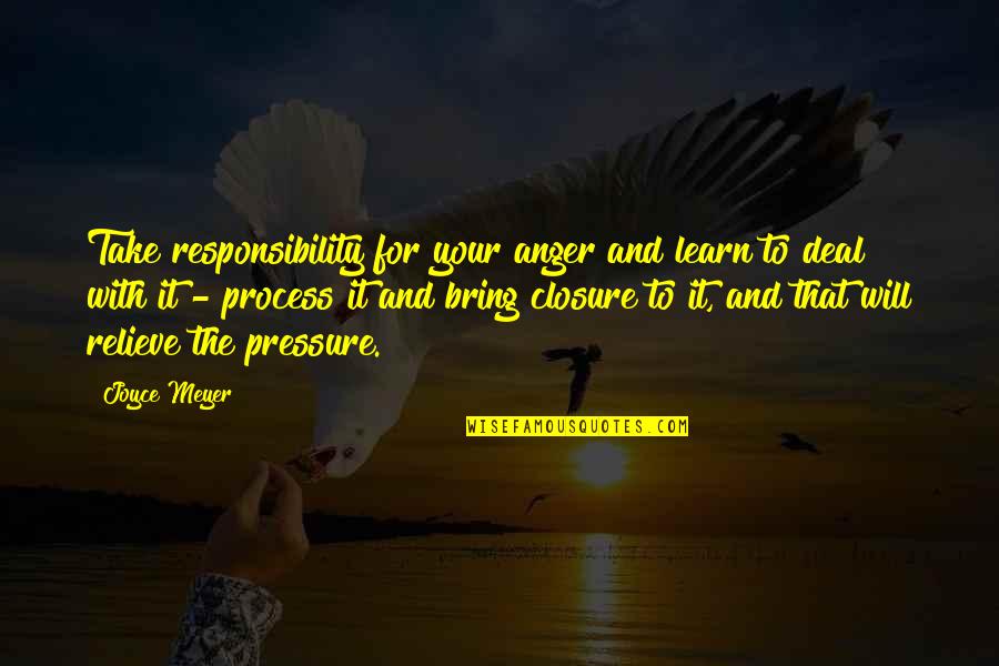 Relieve Anger Quotes By Joyce Meyer: Take responsibility for your anger and learn to