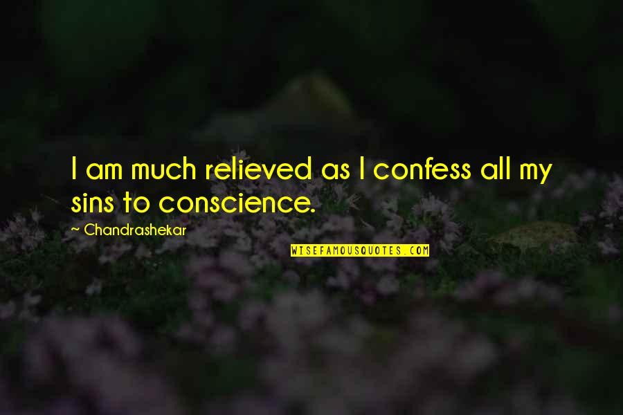 Relieved Quotes By Chandrashekar: I am much relieved as I confess all