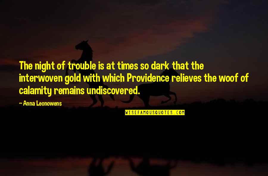 Relieves Quotes By Anna Leonowens: The night of trouble is at times so