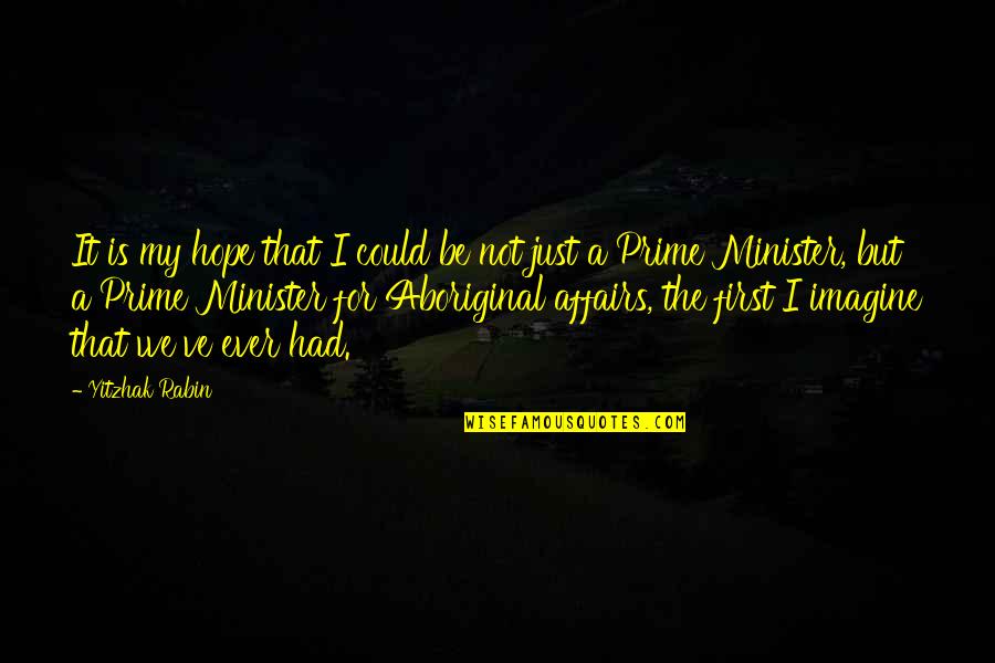 Relieving Anger Quotes By Yitzhak Rabin: It is my hope that I could be Relieving Anger Quotes By Yitzhak Rabin: It is my hope that I could be