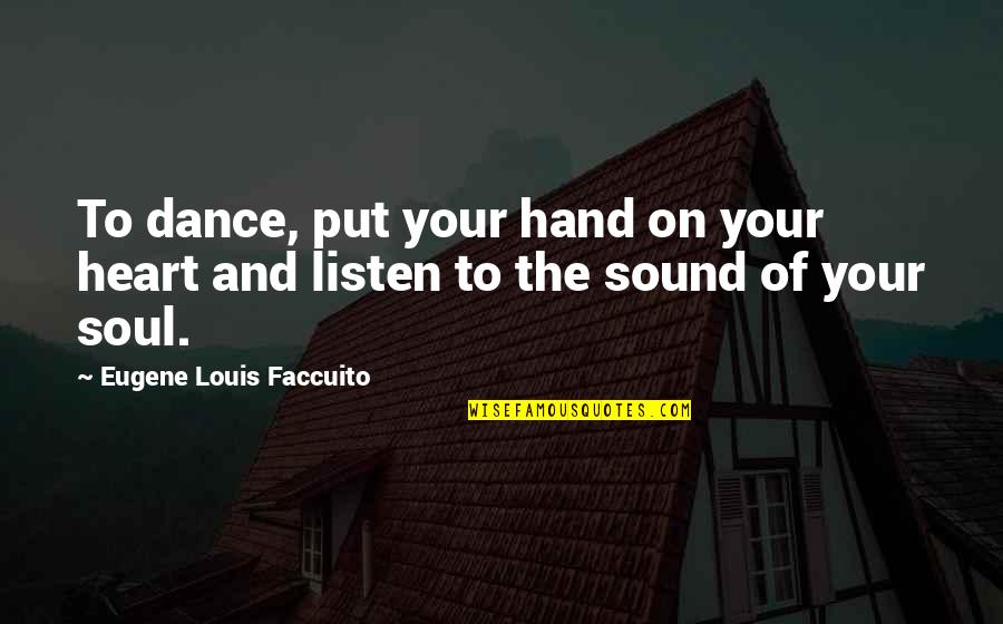 Relife Vertical Climber Quotes By Eugene Louis Faccuito: To dance, put your hand on your heart Relife Vertical Climber Quotes By Eugene Louis Faccuito: To dance, put your hand on your heart