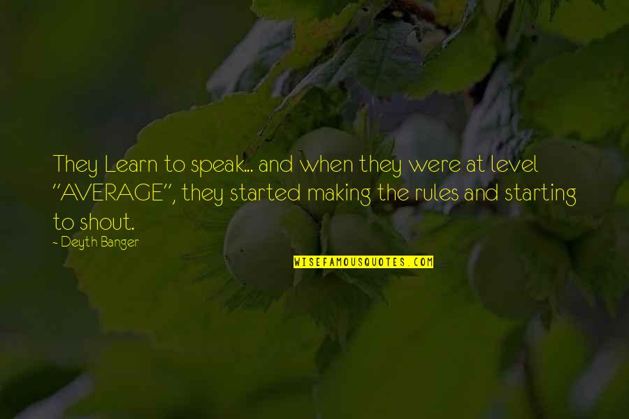 Religi Se Verehrung Quotes By Deyth Banger: They Learn to speak... and when they were
