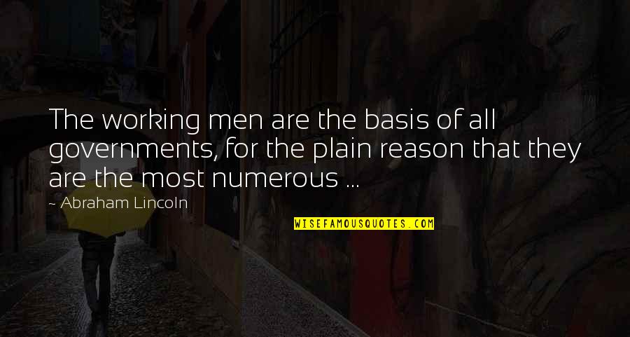 Religiao Africana Quotes By Abraham Lincoln: The working men are the basis of all Religiao Africana Quotes By Abraham Lincoln: The working men are the basis of all
