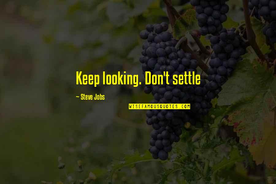 Religija Starih Quotes By Steve Jobs: Keep looking. Don't settle