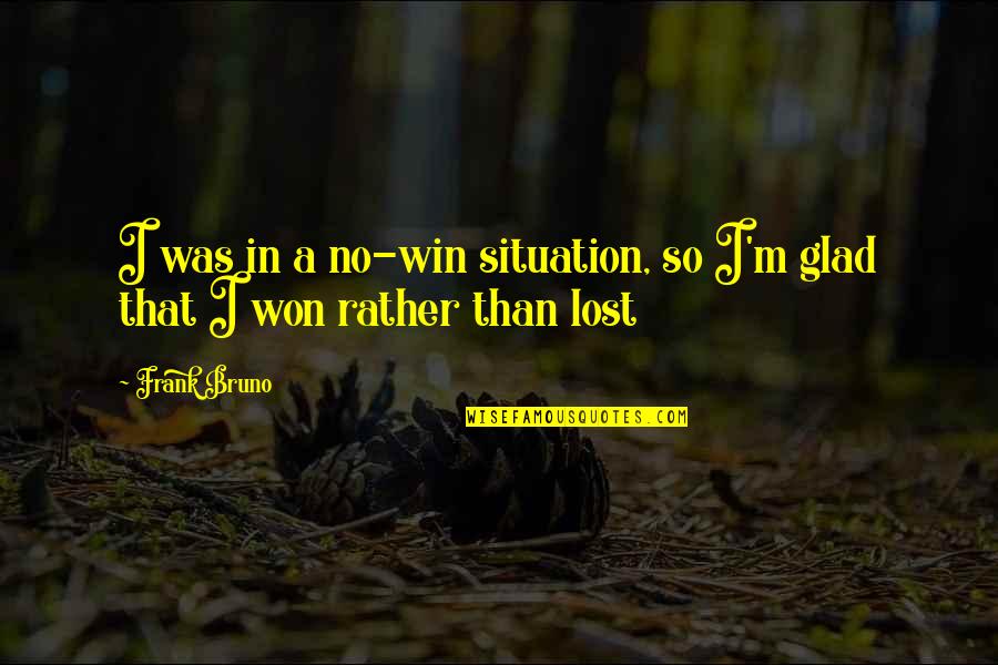 Religijne Cytaty Quotes By Frank Bruno: I was in a no-win situation, so I'm