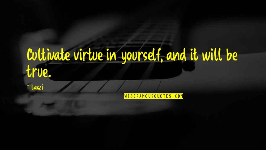 Religion Afterlife Quotes By Laozi: Cultivate virtue in yourself, and it will be