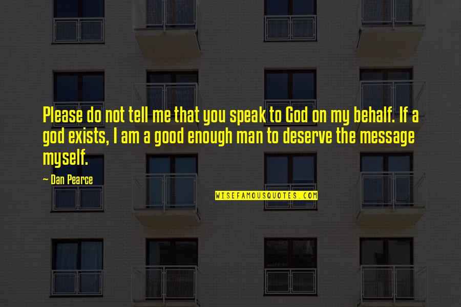 Religion Agnosticism Quotes By Dan Pearce: Please do not tell me that you speak Religion Agnosticism Quotes By Dan Pearce: Please do not tell me that you speak