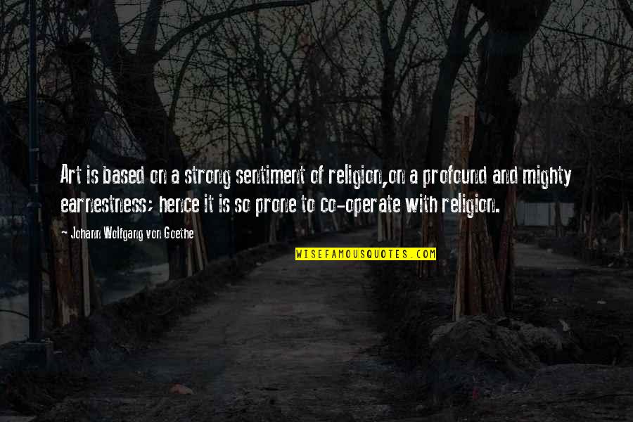 Religion And Art Quotes By Johann Wolfgang Von Goethe: Art is based on a strong sentiment of Religion And Art Quotes By Johann Wolfgang Von Goethe: Art is based on a strong sentiment of