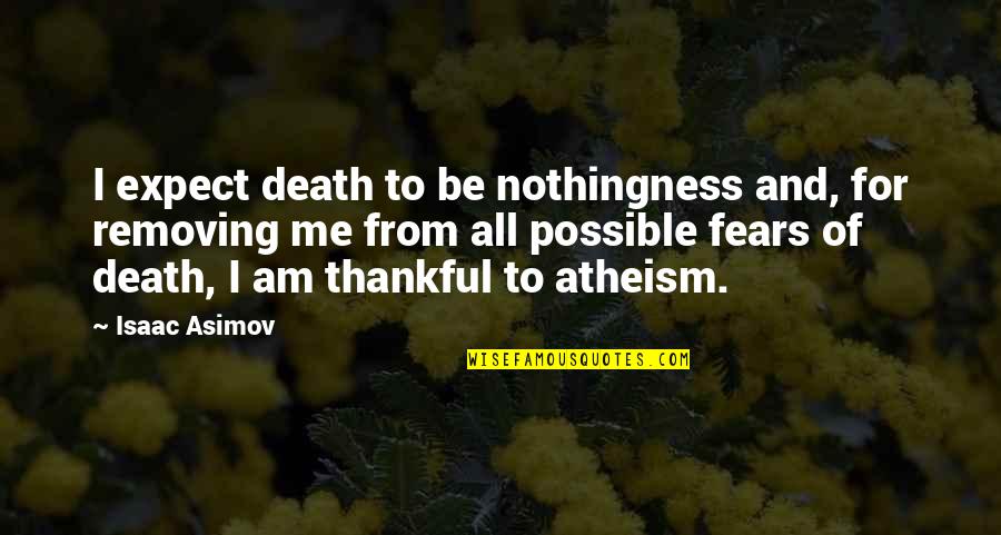 Religion And Death Quotes By Isaac Asimov: I expect death to be nothingness and, for Religion And Death Quotes By Isaac Asimov: I expect death to be nothingness and, for