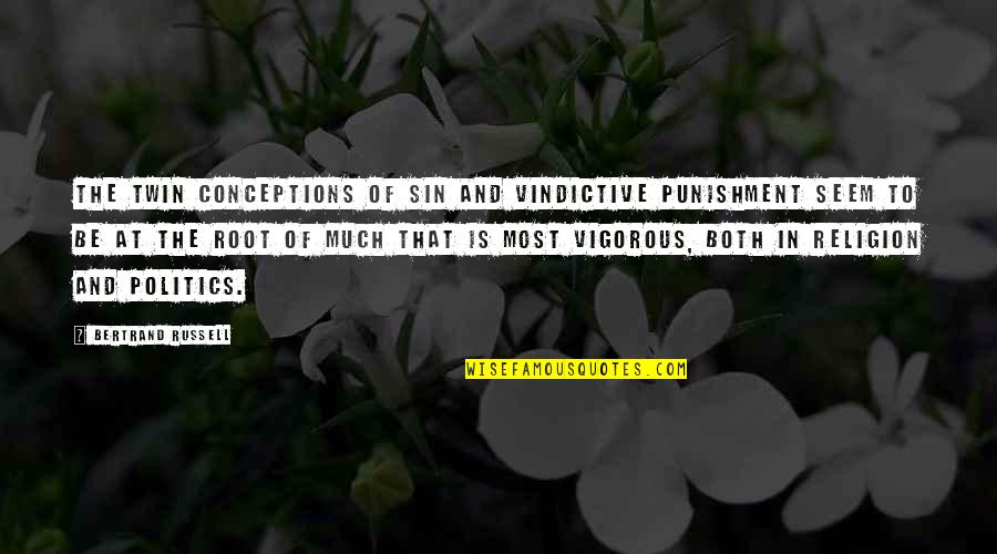 Religion And Evil Quotes By Bertrand Russell: The twin conceptions of sin and vindictive punishment Religion And Evil Quotes By Bertrand Russell: The twin conceptions of sin and vindictive punishment