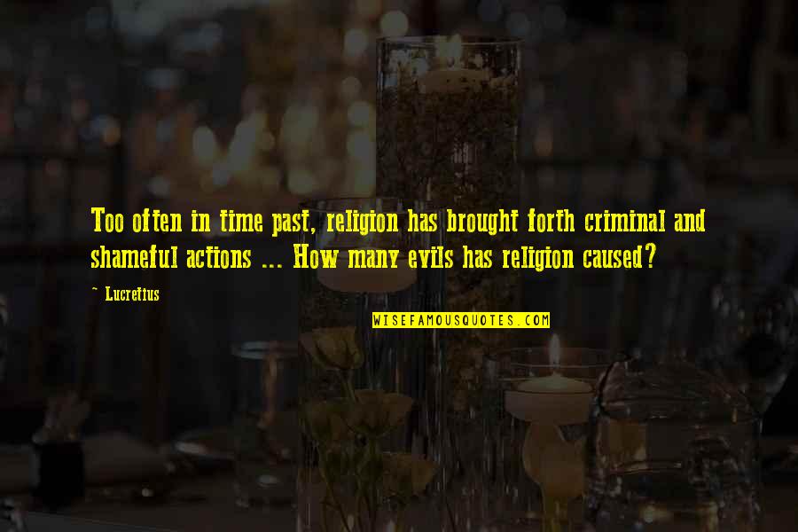 Religion And Evil Quotes By Lucretius: Too often in time past, religion has brought Religion And Evil Quotes By Lucretius: Too often in time past, religion has brought