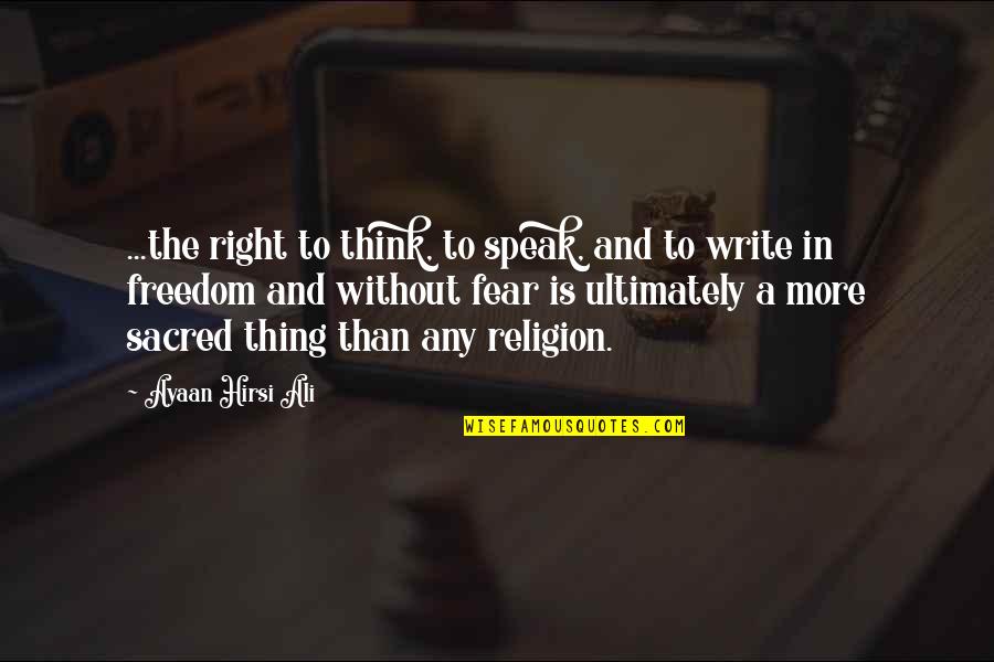 Religion And Fear Quotes By Ayaan Hirsi Ali: ...the right to think, to speak, and to