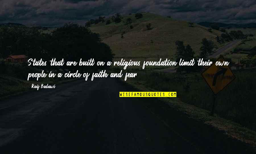 Religion And Fear Quotes By Raif Badawi: States that are built on a religious foundation Religion And Fear Quotes By Raif Badawi: States that are built on a religious foundation