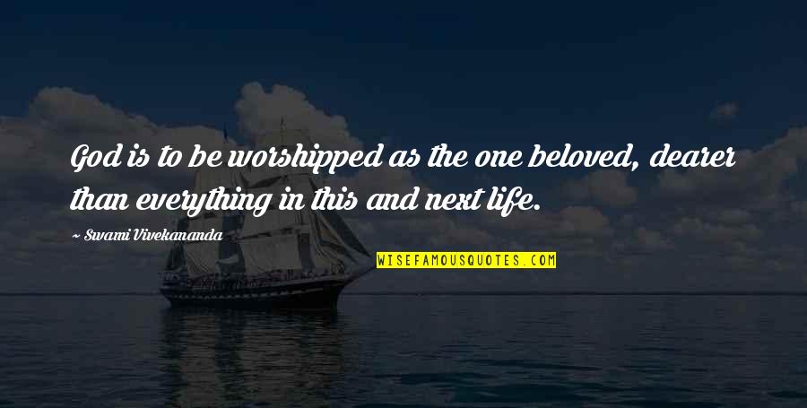 Religion And God Quotes By Swami Vivekananda: God is to be worshipped as the one