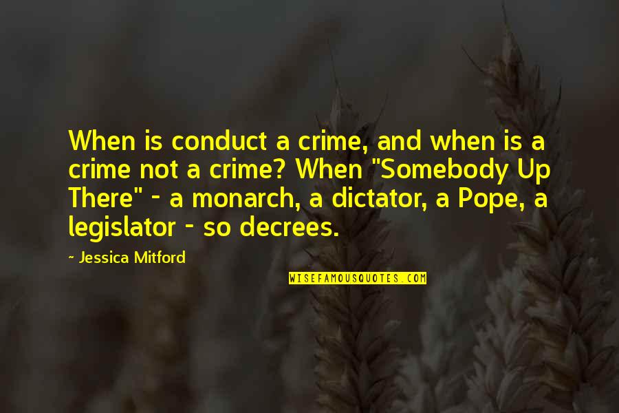Religion And Grief Quotes By Jessica Mitford: When is conduct a crime, and when is
