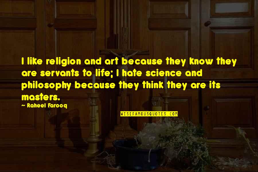 Religion And Hate Quotes By Raheel Farooq: I like religion and art because they know