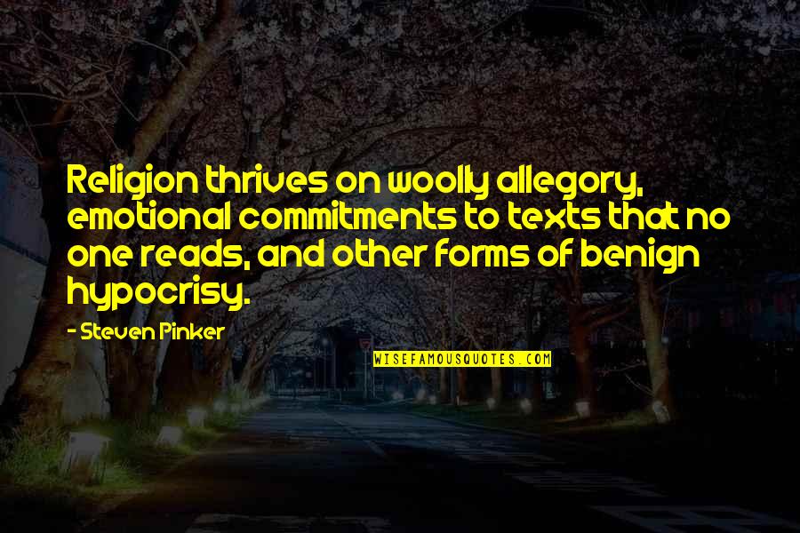 Religion And Hypocrisy Quotes By Steven Pinker: Religion thrives on woolly allegory, emotional commitments to