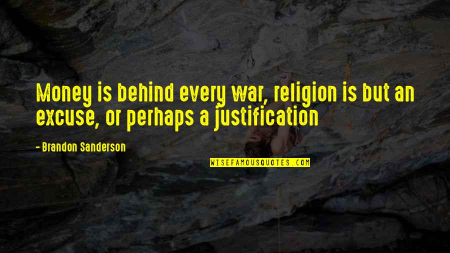 Religion And Money Quotes By Brandon Sanderson: Money is behind every war, religion is but