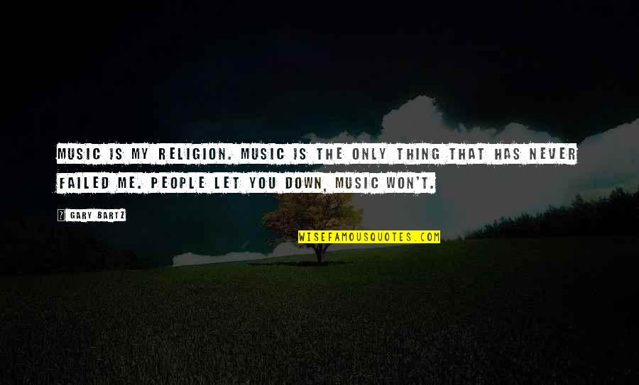 Religion And Music Quotes By Gary Bartz: Music is my religion. Music is the only