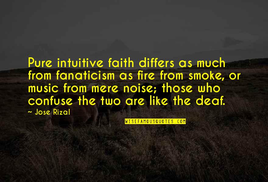 Religion And Music Quotes By Jose Rizal: Pure intuitive faith differs as much from fanaticism