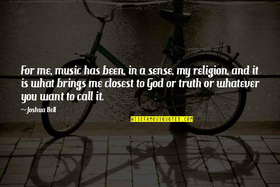 Religion And Music Quotes By Joshua Bell: For me, music has been, in a sense,