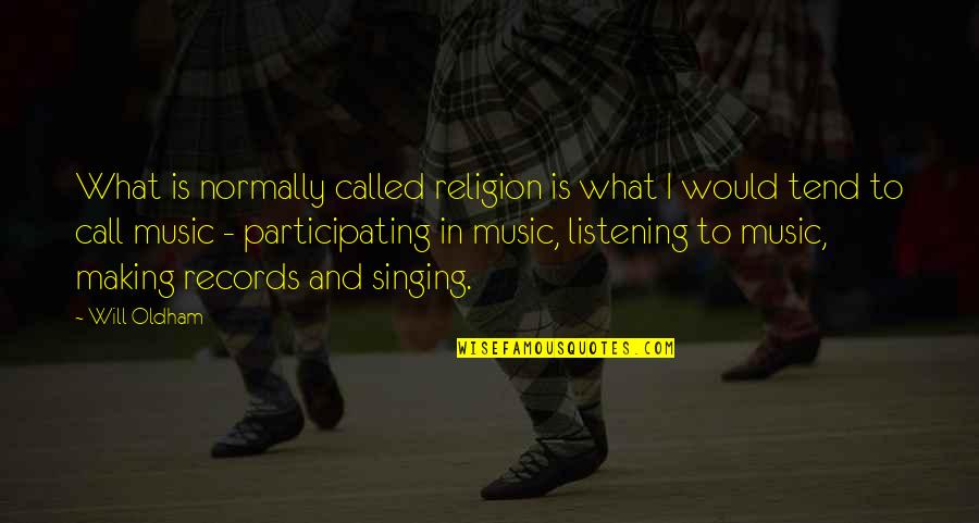 Religion And Music Quotes By Will Oldham: What is normally called religion is what I