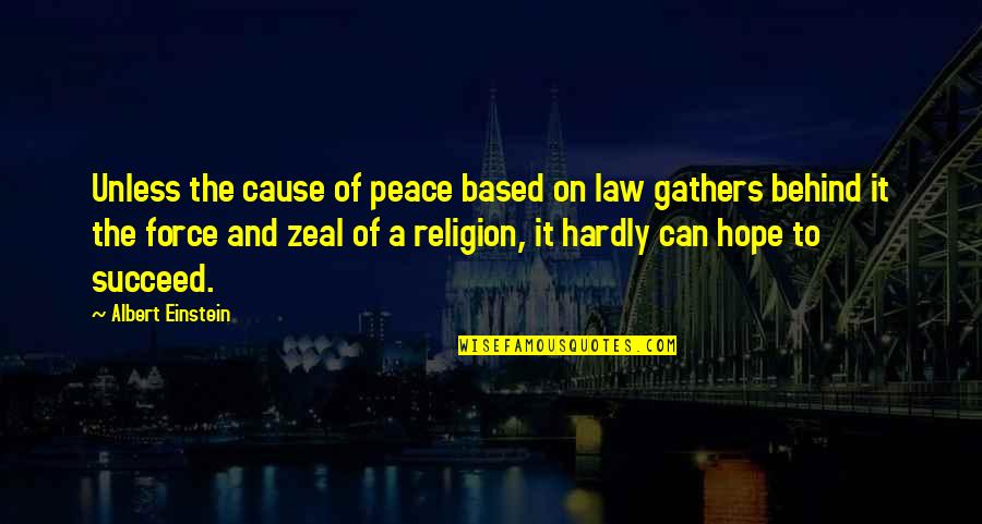 Religion And Peace Quotes By Albert Einstein: Unless the cause of peace based on law
