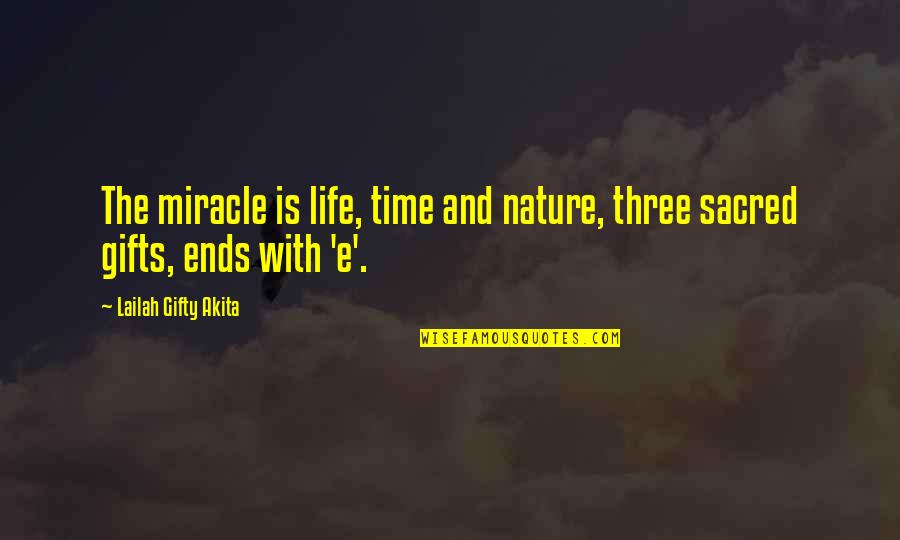 Religion And Philosophy Quotes By Lailah Gifty Akita: The miracle is life, time and nature, three