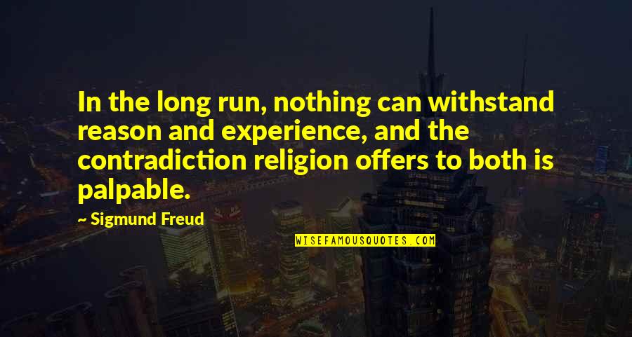 Religion And Quotes By Sigmund Freud: In the long run, nothing can withstand reason