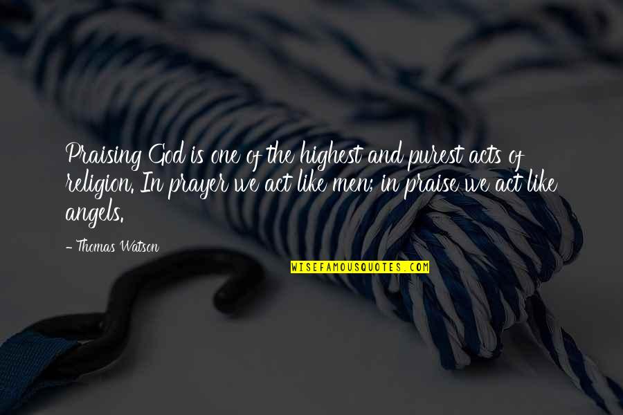 Religion And Quotes By Thomas Watson: Praising God is one of the highest and